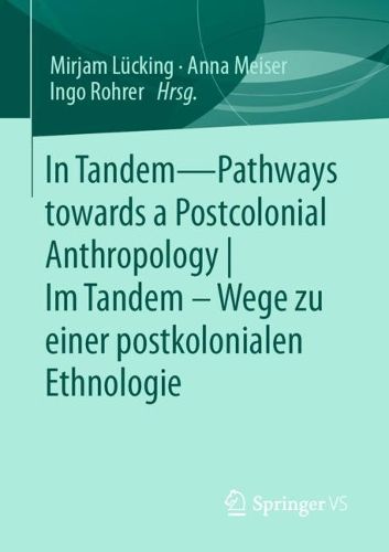 Cover image for In Tandem - Pathways towards a Postcolonial Anthropology |  Im Tandem - Wege zu einer postkolonialen Ethnologie
