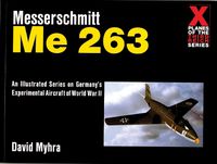 Cover image for Messerschmitt Me 263: An Illustrated Series on Germany's Experimental Aircraft of World War II