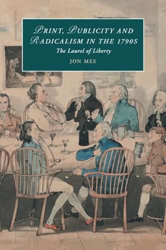 Cover image for Print, Publicity, and Popular Radicalism in the 1790s: The Laurel of Liberty