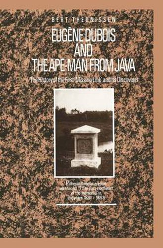 Eugene Dubois and the Ape-Man from Java: The History of the First 'Missing Link' and Its Discoverer