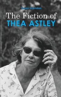 Cover image for The Fiction of Thea Astley
