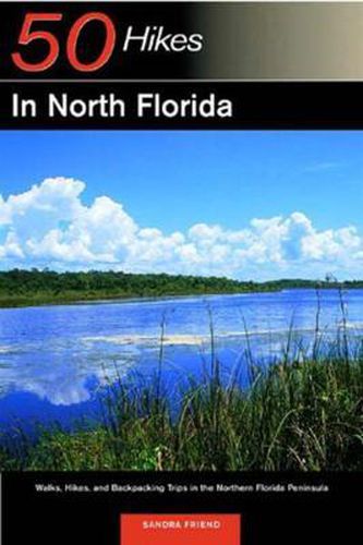 Cover image for 50 Hikes in North Florida: Walks, Hikes and Backpacking Trips in the Northern Florida Peninsula