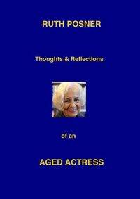 Cover image for Thoughts and Reflctions of an Ageing Actress