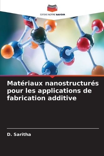 Cover image for Materiaux nanostructures pour les applications de fabrication additive
