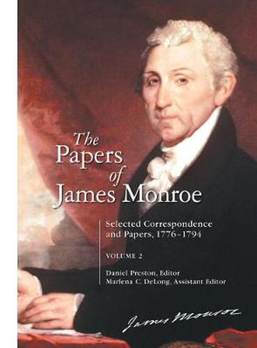 The Papers of James Monroe: Selected Correspondence and Papers, 1776-1794, Volume 2