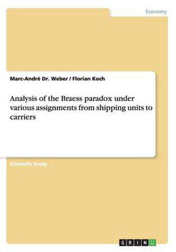 Cover image for Analysis of the Braess paradox under various assignments from shipping units to carriers