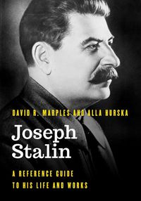 Cover image for Joseph Stalin: A Reference Guide to His Life and Works
