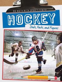 Cover image for Hockey: Stats, Facts, and Figures