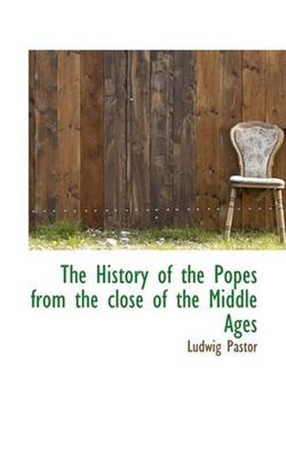 The History of the Popes from the Close of the Middle Ages