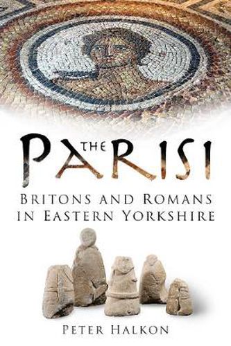 Cover image for The Parisi: Britains and Romans in Eastern Yorkshire