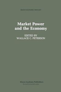 Cover image for Market Power and the Economy: Industrial, Corporate, Governmental, and Political Aspects