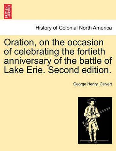 Cover image for Oration, on the Occasion of Celebrating the Fortieth Anniversary of the Battle of Lake Erie. Second Edition.
