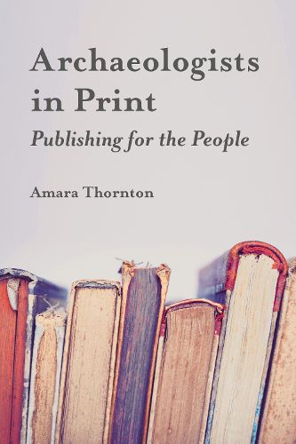 Cover image for Archaeologists in Print: Publishing for the People