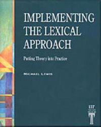 Cover image for Implementing the Lexical Approach: Putting Theory into Practice