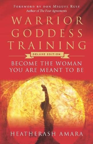 Warrior Goddess Training: Become the Woman You are Meant to be