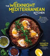 Cover image for The Weeknight Mediterranean Kitchen: Discover the Health and Flavor of the Mediterranean with Easy, Authentic Recipes