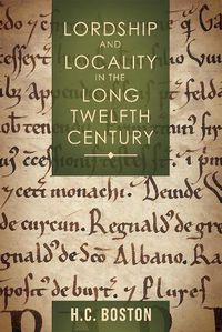 Cover image for Lordship and Locality in the Long Twelfth Century