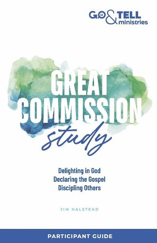 Cover image for Go & Tell Ministries: Great Commission Study: Participant Guide