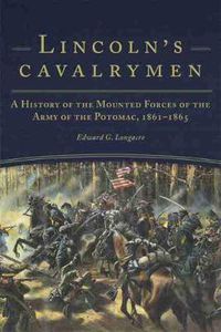 Cover image for Lincoln's Cavalrymen: A History of the Mounted Forces of the Army of the Potomac, 1861-1865