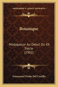 Cover image for Botanique: Madagascar Au Debut Du XX Siecle (1902)