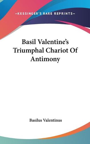 Cover image for Basil Valentine's Triumphal Chariot of Antimony