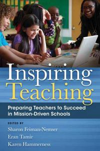 Cover image for Inspiring Teaching: Preparing Teachers to Succeed in Mission-Driven Schools