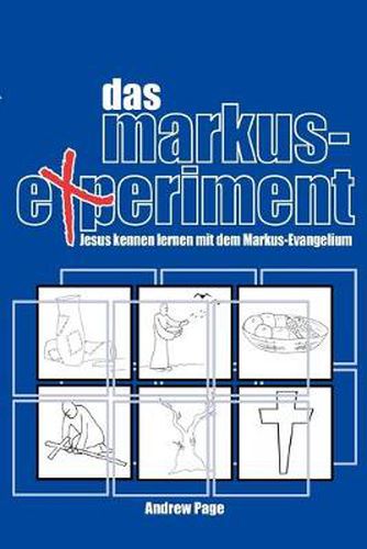 Cover image for Das Markus-Experiment: Jesus Kennen Lernen Mit Dem Markus-Evangelium