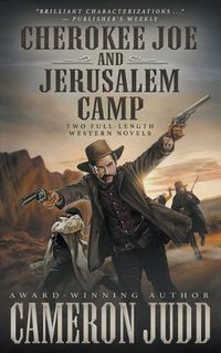 Cover image for Cherokee Joe and Jerusalem Camp: Two Full Length Western Novels
