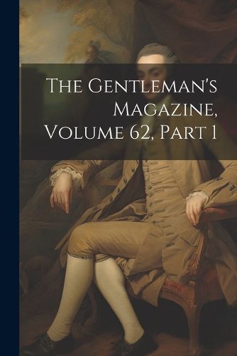 Cover image for The Gentleman's Magazine, Volume 62, part 1