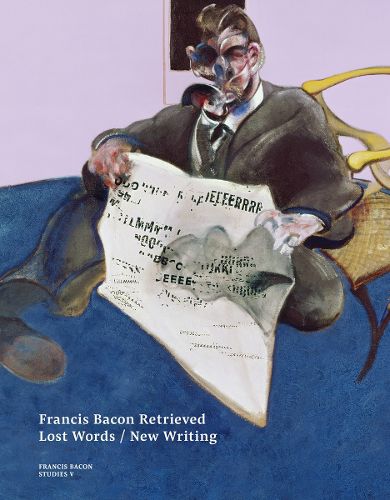 Cover image for Francis Bacon Retrieved - Lost Words / New Writing