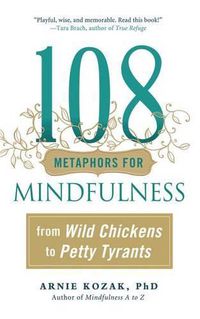 Cover image for 108 Metaphors for Mindfulness: From Wild Chickens to Petty Tyrants