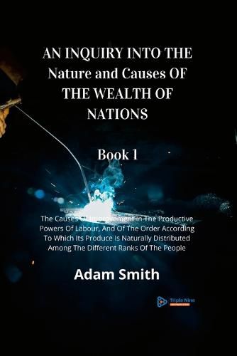 Cover image for AN INQUIRY INTO THE Nature and Causes OF THE WEALTH OF NATIONS Book 1