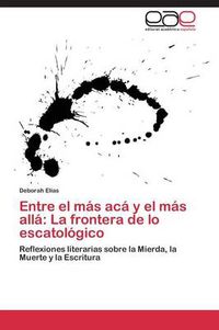Cover image for Entre El Mas ACA y El Mas Alla: La Frontera de Lo Escatologico