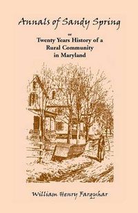 Cover image for Annals of Sandy Spring, Twenty Years of History of a Rural Community in Maryland