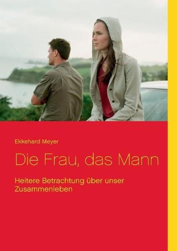 Cover image for Die Frau, das Mann: Heitere Betrachtung uber unser Zusammenleben