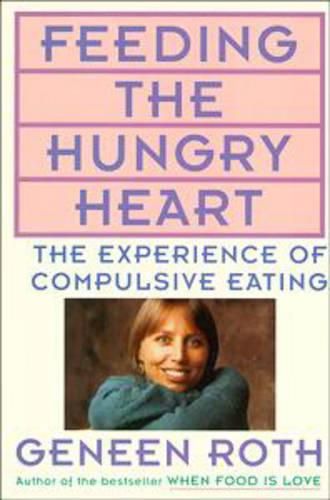 Cover image for Feeding the Hungry Heart: The Experience of Compulsive Eating