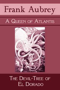 Cover image for A Queen of Atlantis & The Devil-Tree of El Dorado