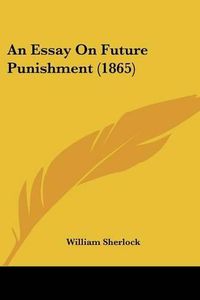 Cover image for An Essay on Future Punishment (1865)