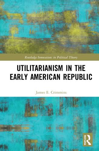 Cover image for Utilitarianism in the Early American Republic