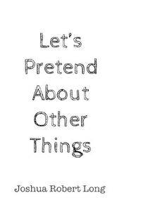 Cover image for Let's Pretend About Other Things