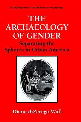 The Archaeology of Gender: Separating the Spheres in Urban America