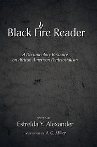 Cover image for Black Fire Reader: A Documentary Resource on African American Pentecostalism