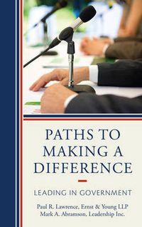 Cover image for Paths to Making a Difference: Leading in Government