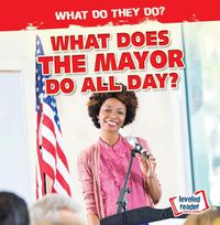 Cover image for What Does the Mayor Do All Day?