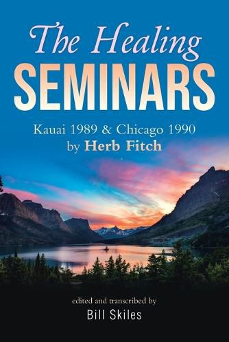 Cover image for The Healing Seminars: Kauai 1989 & Chicago 1990 by Herb Fitch