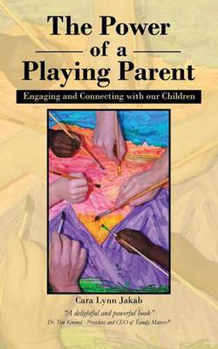 Cover image for The Power of a Playing Parent: Engaging and Connecting with Our Children