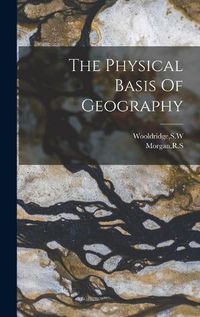 Cover image for The Physical Basis Of Geography