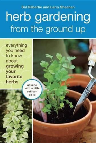 Herb Gardening from the Ground Up: Everything You Need to Know About Growing Your Favourite Herbs