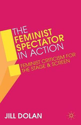 The Feminist Spectator in Action: Feminist Criticism for the Stage and Screen
