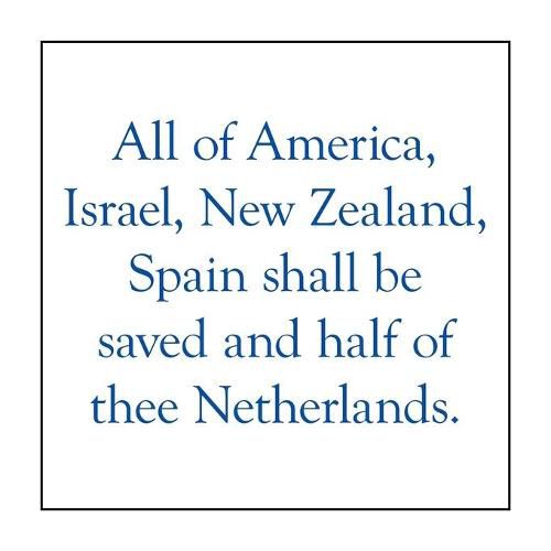 Cover image for All of America, Israel, New Zealand, Spain Shall Be Saved and Half of Thee Netherlands.